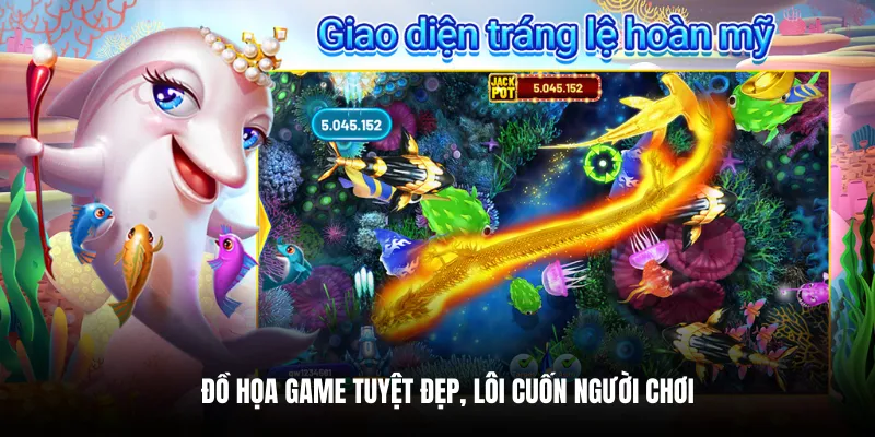 Đồ họa game tuyệt đẹp, lôi cuốn người chơi.